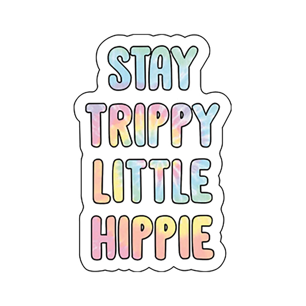 Stay Trippy Little Hippie Tie Dye Sticker